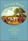 Toil and Plenty: Images of the Agricultural Landscape in England, 1780-1890 (Yale Agrarian Studies Series)