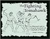 The Fighting Tomahawk: An Illustrated Guide to Using the Tomahawk and Long Knife as Weapons