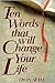 TEN WORDS THAT WILL CHANGE YOUR LIFE