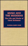 Music and the Moderns: The Life and Works of Carol Robinson (Hardcover)