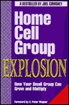 Home Cell Group Explosion: How Your Small Group Can Grow and Multiply (Paperback)
