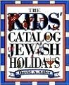 The Kids' Catalog of Jewish Holidays
