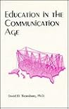 Education in the Communication Age Education in the Communication Age