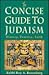 The Concise Guide to Judaism: History, Practice, Faith