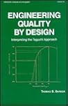 Engineering Quality by Design: Interpreting the Taguchi Approach (Statistics: A Series of Textbooks and Monographs) Engineering Quality by Design: Interpreting the Taguchi Approach (Statistics: A Series of Textbooks and Monographs)
