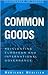Common Goods: Reinventing European Integration Governance (Governance in Europe Series)