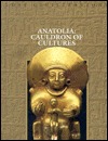 Anatolia: Cauldron of Cultures (Lost Civilizations)