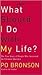 What Should I Do With My Life? by Po Bronson