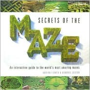 Secrets of the Maze: An Interactive Guide to the World's Most Amazing Mazes (Hardcover)
