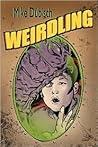 Weirdling by Mike Dubisch