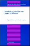 Developing Leaders for Urban Ministries: Second Printing (American University Studies)