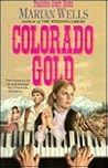 Colorado Gold by Marian Wells Colorado Gold by Marian Wells