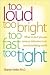 Too Loud, Too Bright, Too Fast, Too Tight by Sharon Heller