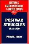 History of the Labor Movement in the United States, Vol. 8: Postwar Struggles 1918-1920 History of the Labor Movement in the United States, Vol. 8: Postwar Struggles 1918-1920