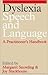 Dyslexia, Speech and Language: A Practitioners Handbook (Exc Business And Economy (Whurr))