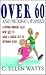Over 60 and Picking Up Speed by C. Ellen Watts