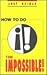 How to Do the Impossible! by Andy Nulman