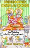 Reigning Cats & Dogs : Good Nutrition Healthy Happy Animals (Paperback)