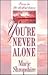 You're Never Alone