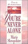 You're Never Alone You're Never Alone