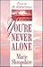 You're Never Alone by Marie Shropshire