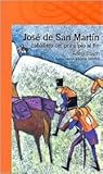 José de San Martín: Caballero de principio al fin José de San Martín: Caballero de principio al fin