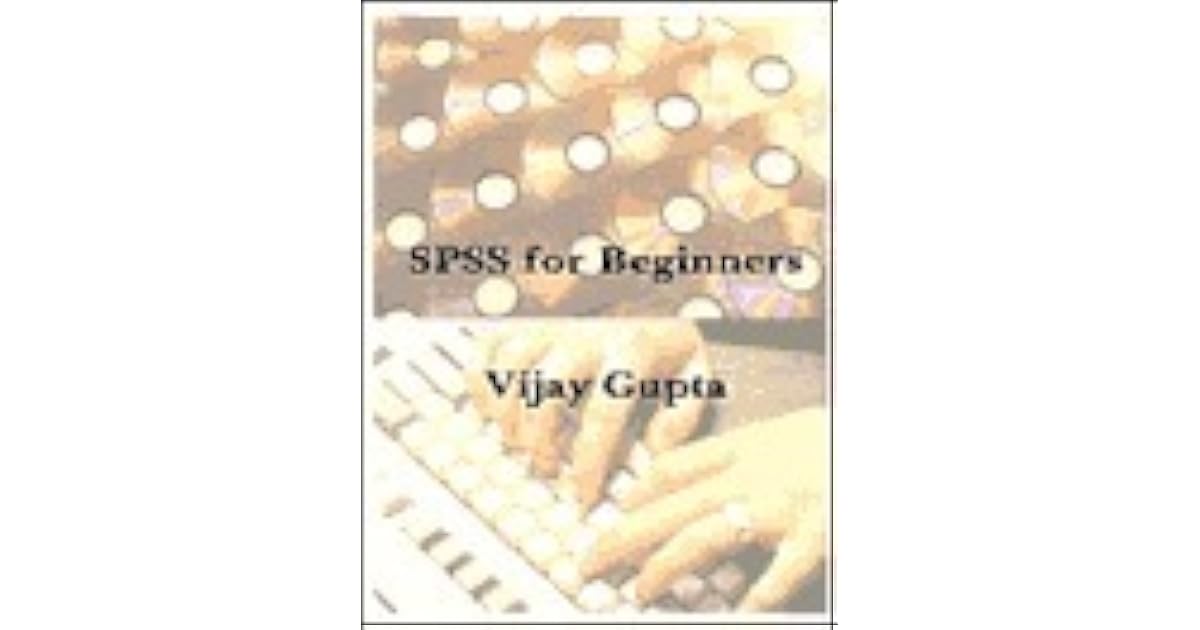 Spss for beginners by vijay gupta