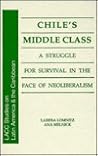 Chile's Middle Class: A Struggle for Survival in the Face of Neoliberalism (Lacc Studies on Latin America and the Caribbean)