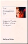 The Endangered Sex: Neglect of Female Children in Rural North India The Endangered Sex: Neglect of Female Children in Rural North India