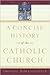 A Concise History of the Catholic Church