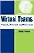 Virtual Teams: Projects, Protocols and Processes