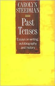 Past Tenses: Essays on Writing, Autobiography and History (Paperback)
