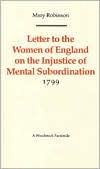 Letter to the Women of England on the Injustice of Mental Subordination: 1799 (Revolution and Romanticism, 1789-1834)