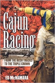 Cajun Racing: From the Bush Tracks to the Triple Crown (Hardcover)