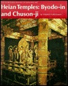 Heian Temples: Byodo-in and Chuson-ji (Hardcover)