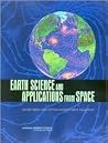 Earth Science and Applications from Space: Urgent Needs and Opportunities to Serve the Nation Earth Science and Applications from Space: Urgent Needs and Opportunities to Serve the Nation