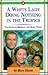 A White Lady Doing Nothing in the Tropics: The Story of Herman & Mary Dixon (The Jaffray Collection of Missionary Portrails , Vol 15)