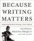 Because Writing Matters: Improving Student Writing in Our Schools