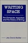 Writing Space: the Computer, Hypertext, and the History of Writing