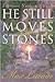 He Still Moves Stones