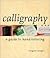 Calligraphy a Guide to Hand...