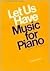 Let Us Have Music for Piano...