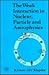 The Weak Interaction in Nuclear, Particle and Astrophysics by K. Grotz The Weak Interaction in Nuclear, Particle and Astrophysics by K. Grotz