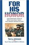 For His Honor: From Schoolroom Failure to Whitehouse Honor Guard, Terry Johnson's Witness for Christ