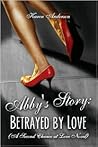 Abby's Story: Betrayed by Love (A Second Chance at Love Novel)