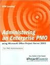 Administering an Enterprise PMO using Microsoft Office Project Server 2003