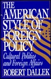 The American Style of Foreign Policy: Cultural Politics and Foreign Affairs (Paperback)