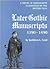 Later Gothic Manuscripts, 1390-1490