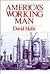 America's Working Man: Work, Home, and Politics Among Blue Collar Property Owners