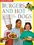 Burgers and Hot Dogs: Devilishly Delicious Quick and Easy Recipes for Junior Chefs